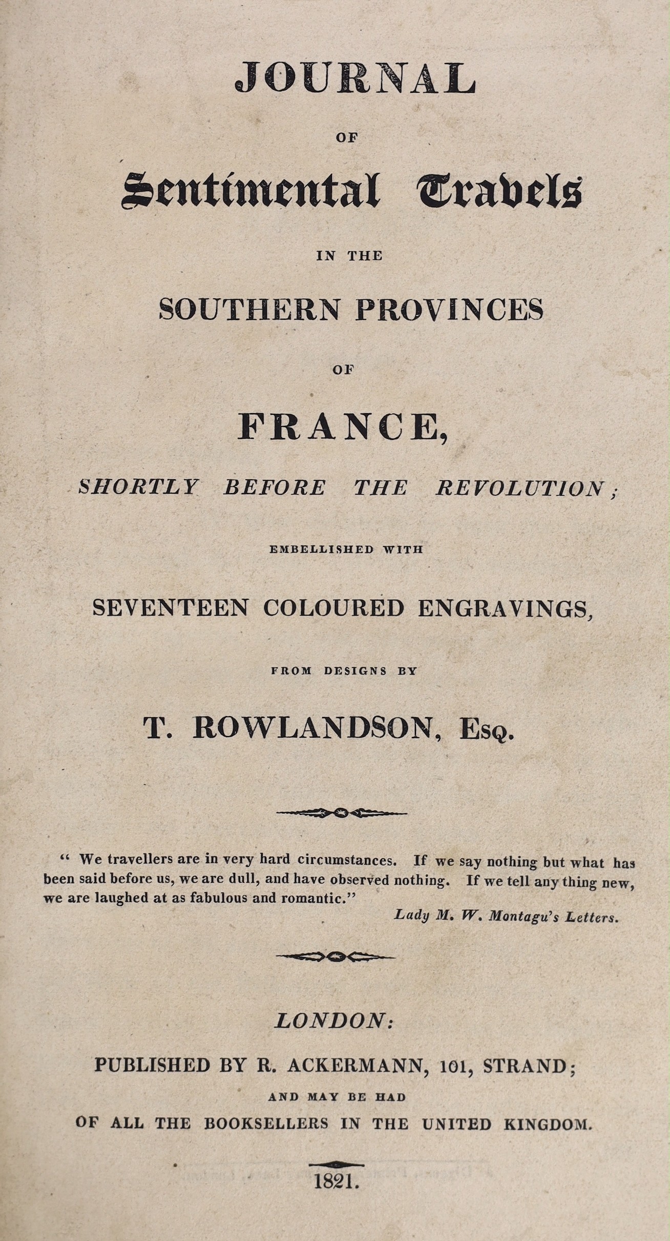 Coombe, William - Journal of Sentimental Travels in the Southern Provinces of France, illustrated with 18 hand-coloured plates by Thomas Rowlandson, 8vo, later half calf with marbled boards, adverts at end, R. Ackermann,